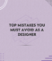 Top Mistakes You Must Avoid As A Designer