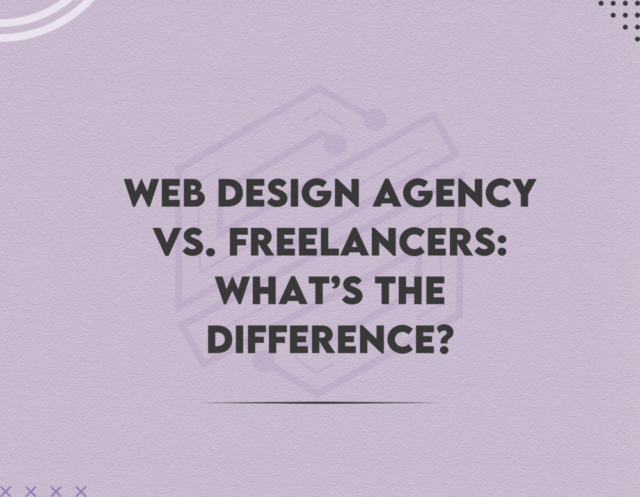 Web Design Agency vs Freelancers Whats the Difference
